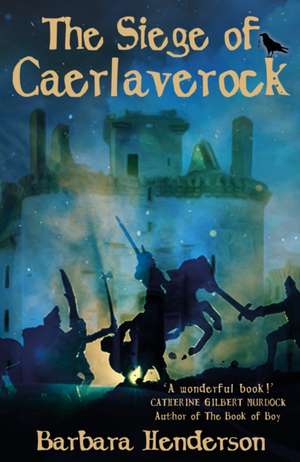 The Siege of Caerlaverock de Barbara Henderson