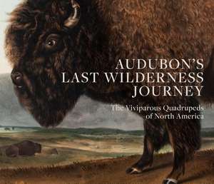 Audubons Last Wilderness Journey: The Viviparous Quadrupeds of North America de Ron Tyler