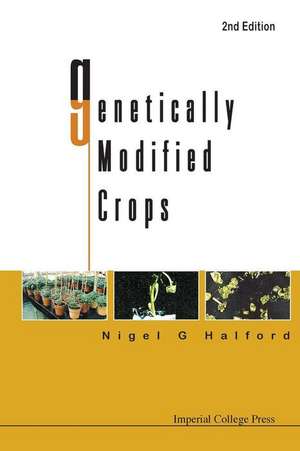 Genetically Modified Crops (2nd Edition) de Nigel G. Halford