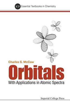 Orbitals: With Applications in Atomic Spectra de Charles Stuart Mccaw