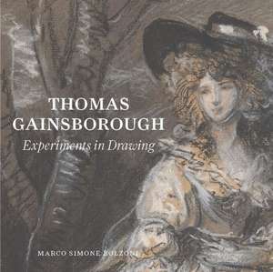 Thomas Gainsborough: Experiments in Drawing de Marco Simone Bolzoni