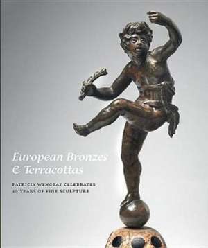 European Bronzes & Terracottas: Patricia Wengraf Celebrates 40 years of Fine Sculpture de Patricia Wengraf