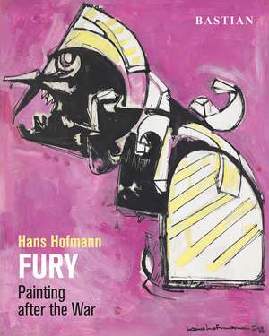 Hans Hofmann: FURY: Painting after the War de David Anfam