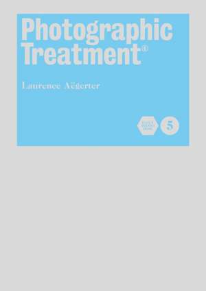 Photographic Treatment Vol 5 de Laurence Aegerter