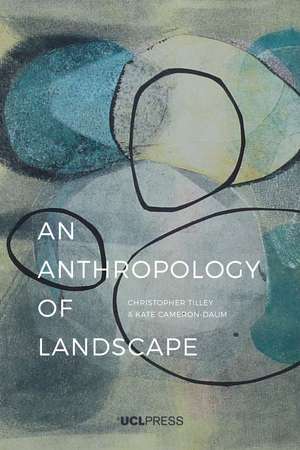 Anthropology of Landscape: The Extraordinary in the Ordinary de Christopher Tilley