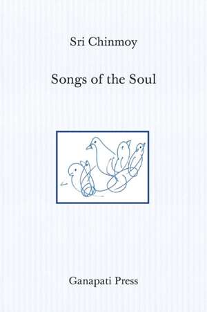 Songs of the Soul (The heart-traveller edition) de Sri Chinmoy