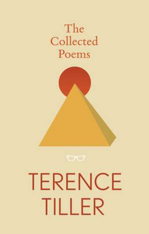 The Collected Poems of Terence Tiller de Terence Tiller