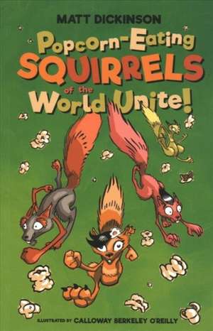 Dickinson, M: Popcorn-Eating Squirrels of the World Unite!