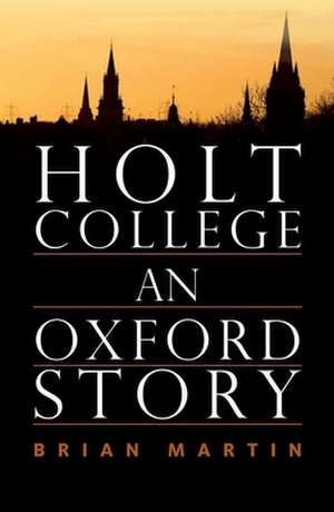 Holt College: An Oxford Novel de Brian Martin