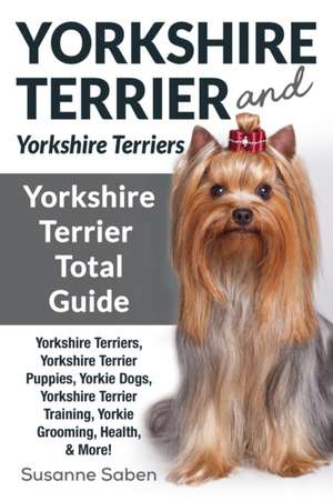 Yorkshire Terrier And Yorkshire Terriers de Susanne Saben