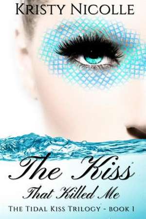 The Kiss That Killed Me de Nicolle, Miss Kristy