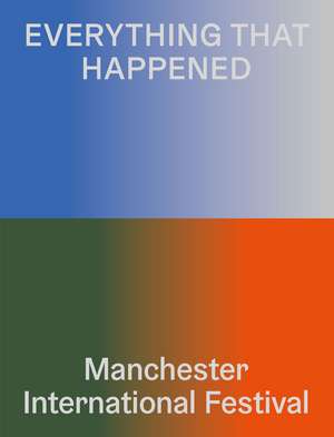 Everything That Happened: Manchester International Festival de Sarah Walters