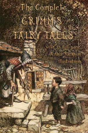 The Complete Grimm's Fairy Tales de Jacob Grimm