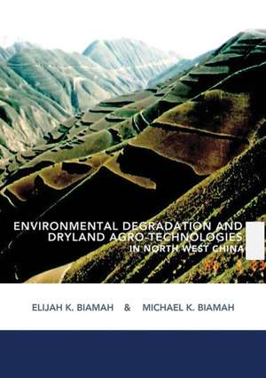 Environmental Degradation and Dryland Agro-Technologies in Northwest China de Elijah Biamah