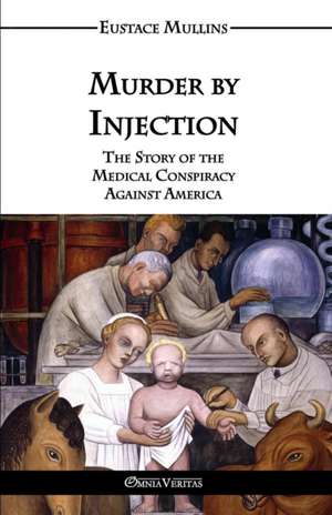 Murder by Injection de Eustace Clarence Mullins