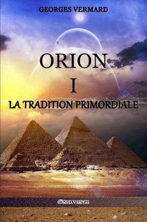 Orion I: la Tradition Primordiale de Georges Vermard