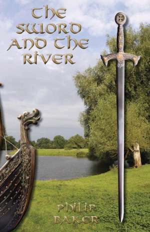 The Sword and the River de Philip Baker