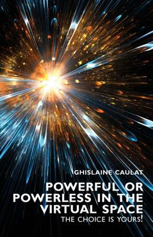 Powerful or Powerless in the Virtual Space de Ghislaine Caulat