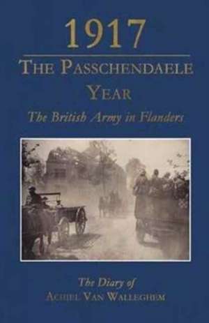 1917 THE PASSHENDAELE YEAR de Guido Latre