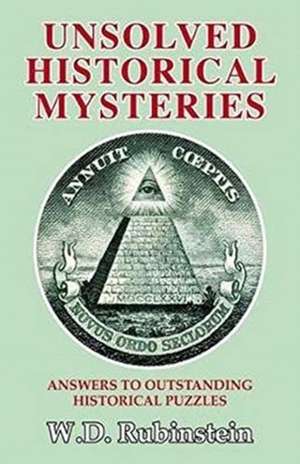 Unsolved Historical Mysteries de W. D. Rubinstein