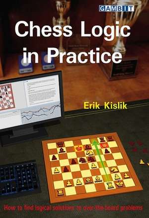 Chess Logic in Practice de Erik Kislik