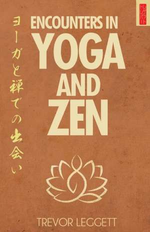 Encounters In Yoga And Zen de Trevor Leggett