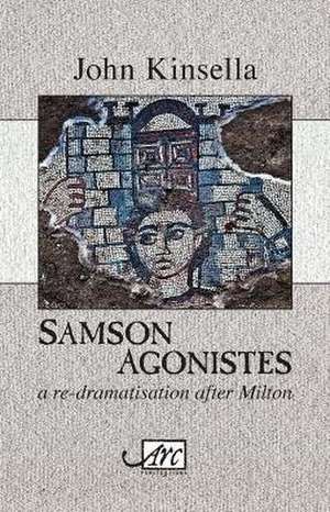 Samson Agonistes de John Kinsella