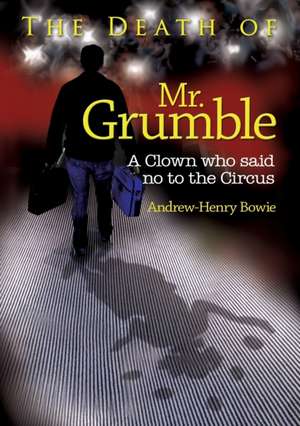 The Death of Mr. Grumble de Andrew-Henry Bowie