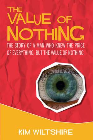 The Value of Nothing de Kim Wiltshire