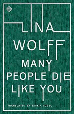 Many People Die Like You de Lina Wolff