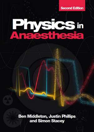 Physics in Anaesthesia, 2nd edition de Ben Middleton