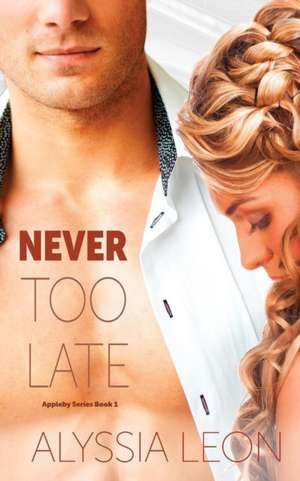 Never Too Late de Alyssia Leon