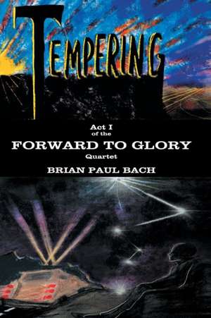 Forward to Glory: Tempering de Brian Paul Bach