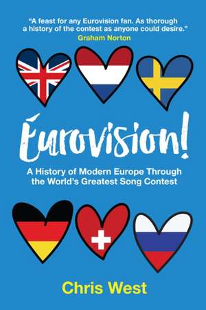 Eurovision!: A History of Modern Europe Through the World's Greatest Song Contest de Chris West