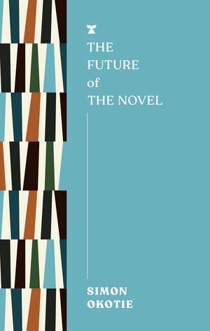 The Future of the Novel de Simon Okotie