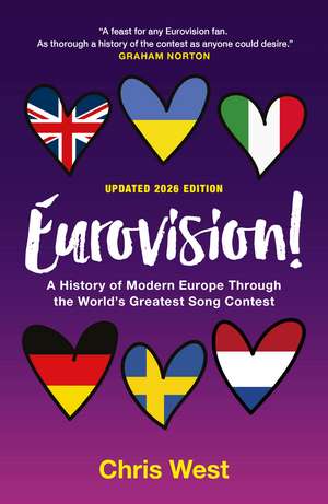 EUROVISION!: A History of Modern Europe Through the World's Greatest Song Contest de Chris West