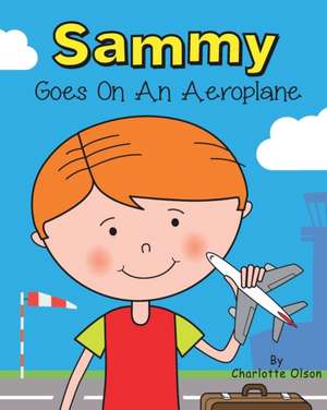 Sammy goes on an aeroplane de Charlotte Olson