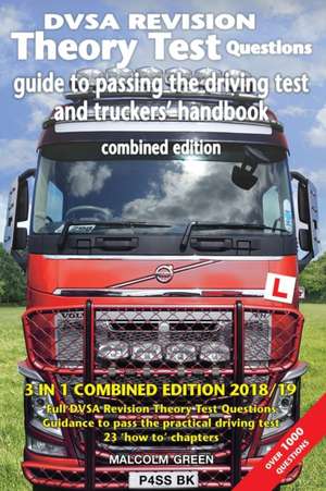 DVSA revision theory test questions, guide to passing the driving test and truckers' handbook de Malcolm Green