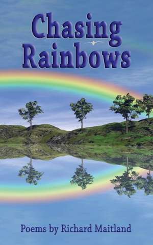 Chasing Rainbows de Richard Maitland