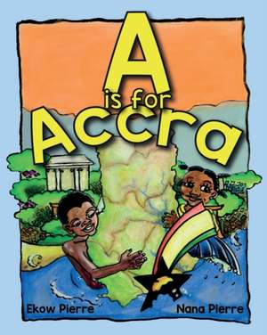 A is for Accra de Ekow Pierre