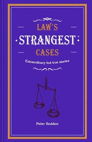 Law's Strangest Cases de Peter Seddon