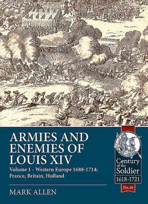 Armies and Enemies of Louis XIV de Mark Allen