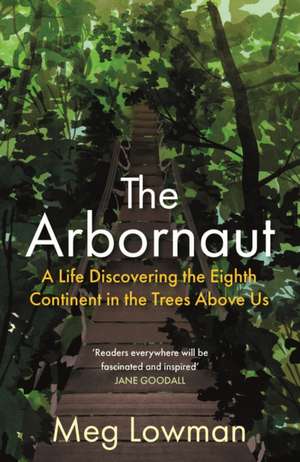 The Arbornaut de Meg Lowman