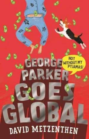 Metzenthen, D: George Parker Goes Global de David Metzenthen