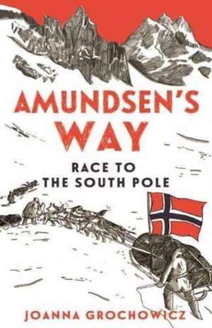 Amundsen's Way de Joanna Grochowicz