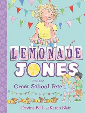 Bell, D: Lemonade Jones and the Great School Fete: Lemonade de Davina Bell