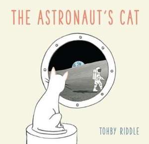 The Astronaut's Cat de Tohby Riddle