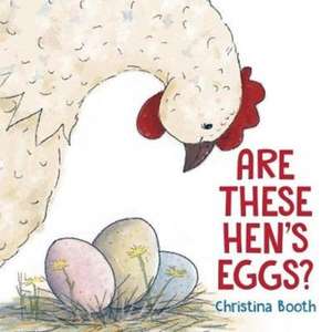 Are These Hen's Eggs? de Christina Booth