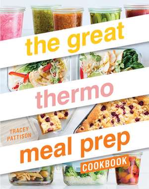 The Great Thermo Meal Prep Cookbook de Tracey Pattison