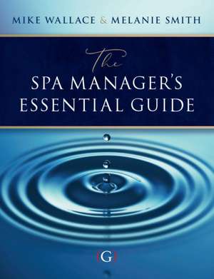 The Spa Manager's Essential Guide de Melanie Smith